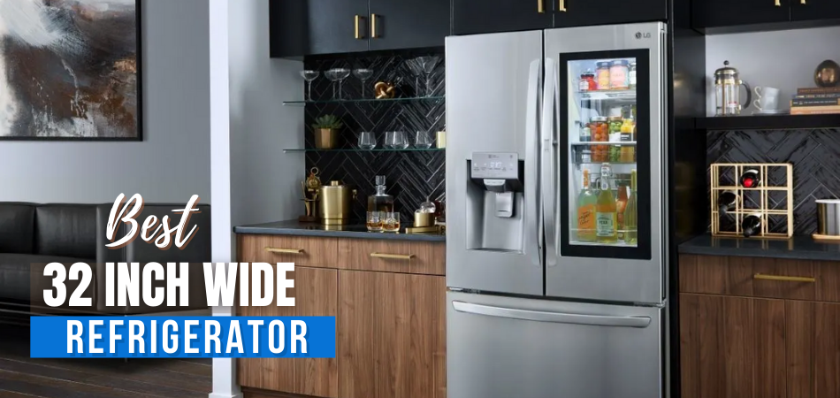 Best 32 Inch Wide Refrigerator